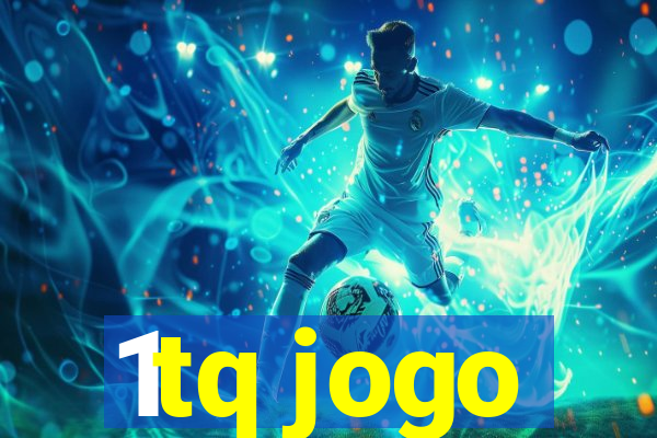 1tq jogo